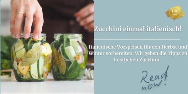 Zucchini italienisch einlegen: Feine Rezepte für mediterrane Vorräte