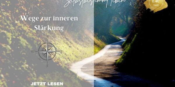 Selbstbestimmt leben und Verantwortung: Wege zu innerer Stärke