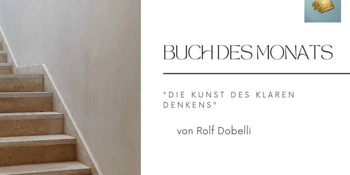 Buch des Monats: „Die Kunst des klaren Denkens“ von Rolf Dobelli