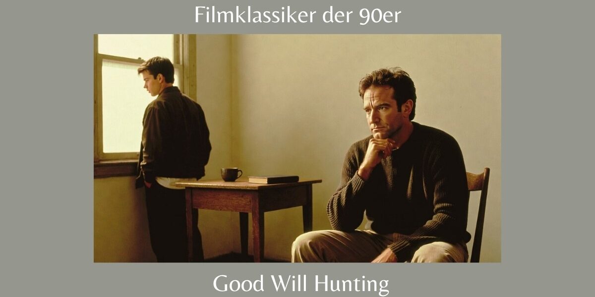 Filmklassiker: „Good Will Hunting“; Wenn verborgene Talente auf Angst vor dem eigenen Potenzial treffen